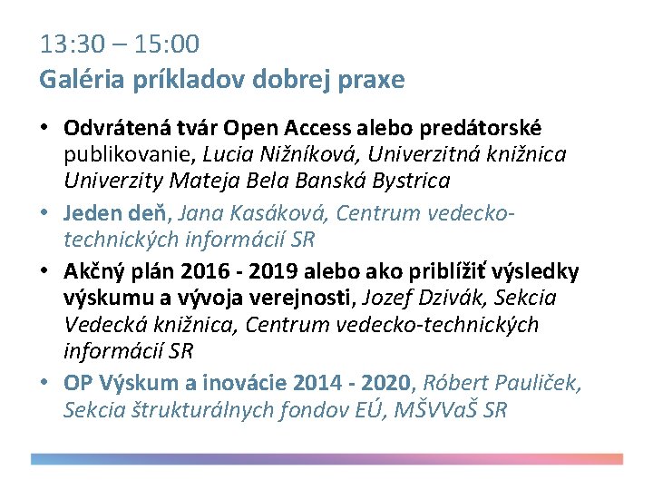 13: 30 – 15: 00 Galéria príkladov dobrej praxe • Odvrátená tvár Open Access