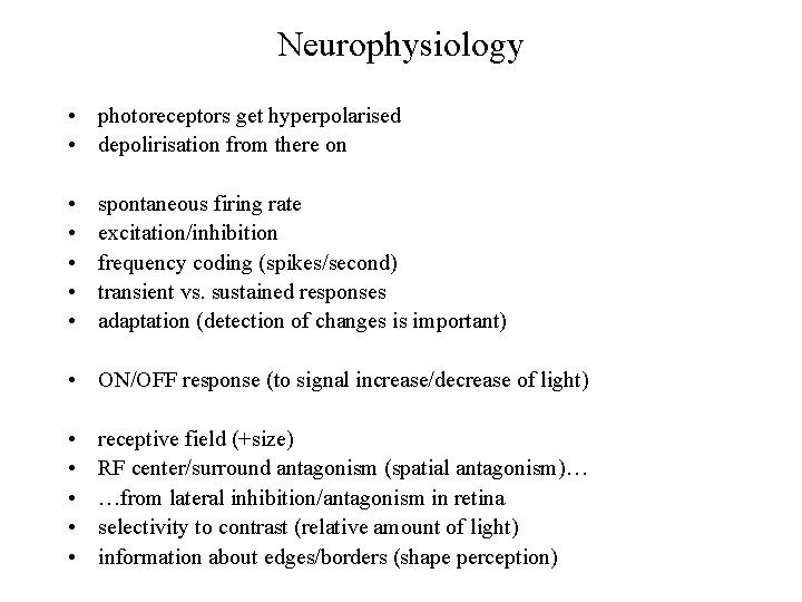 Neurophysiology • photoreceptors get hyperpolarised • depolirisation from there on • • • spontaneous