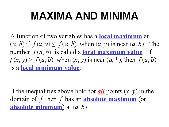 MAXIMA AND MINIMA A function of two variables has a local maximum at (a,