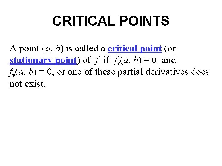 CRITICAL POINTS A point (a, b) is called a critical point (or stationary point)