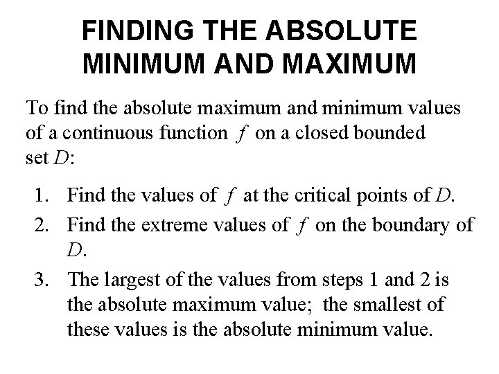 FINDING THE ABSOLUTE MINIMUM AND MAXIMUM To find the absolute maximum and minimum values