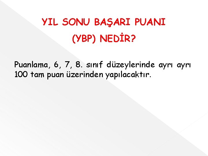 YIL SONU BAŞARI PUANI (YBP) NEDİR? Puanlama, 6, 7, 8. sınıf düzeylerinde ayrı 100