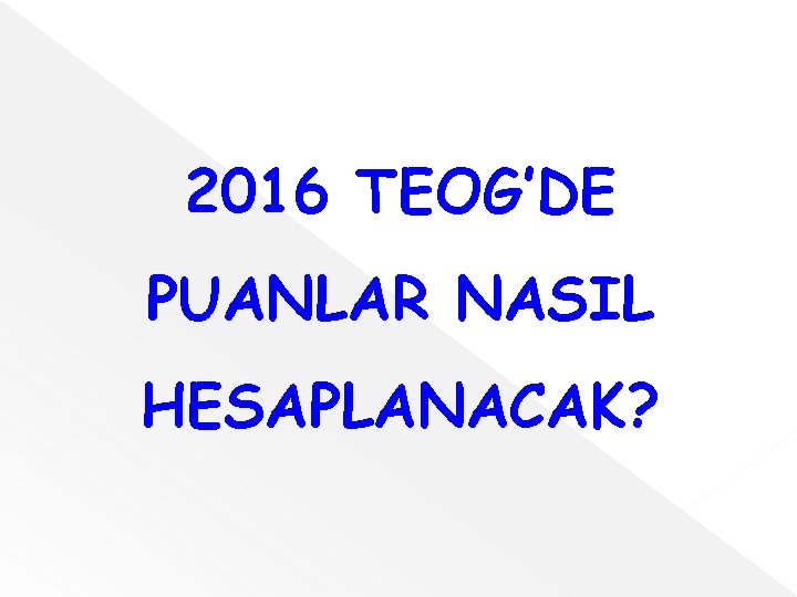 2016 TEOG’DE PUANLAR NASIL HESAPLANACAK? 