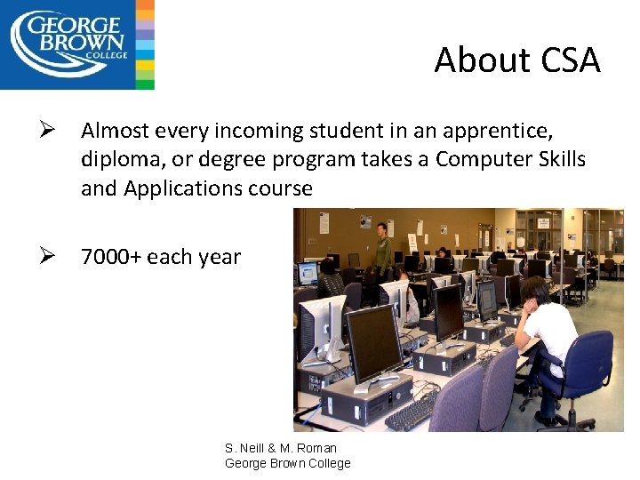 About CSA Ø Almost every incoming student in an apprentice, diploma, or degree program