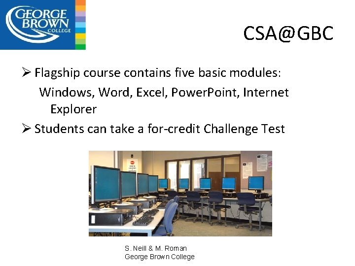 CSA@GBC Ø Flagship course contains five basic modules: Windows, Word, Excel, Power. Point, Internet