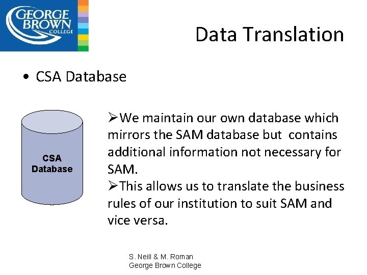 Data Translation • CSA Database ØWe maintain our own database which mirrors the SAM