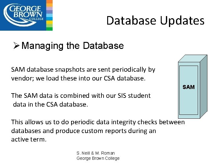 Database Updates Ø Managing the Database SAM database snapshots are sent periodically by vendor;