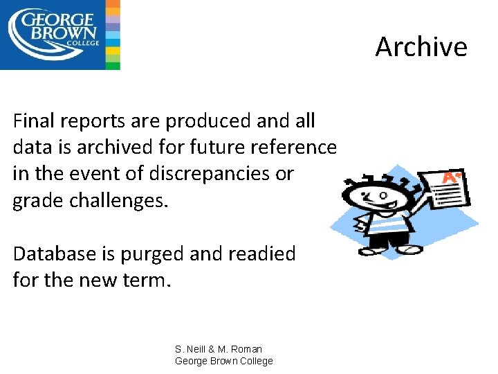 Archive Final reports are produced and all data is archived for future reference in