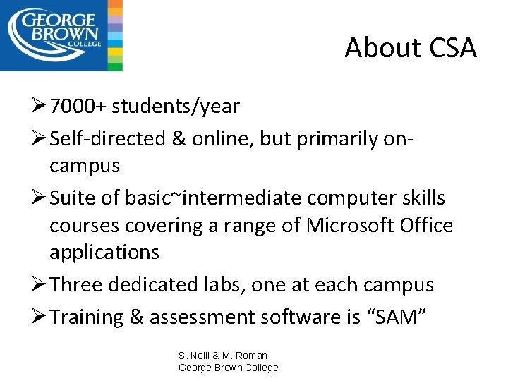 About CSA Ø 7000+ students/year Ø Self-directed & online, but primarily oncampus Ø Suite