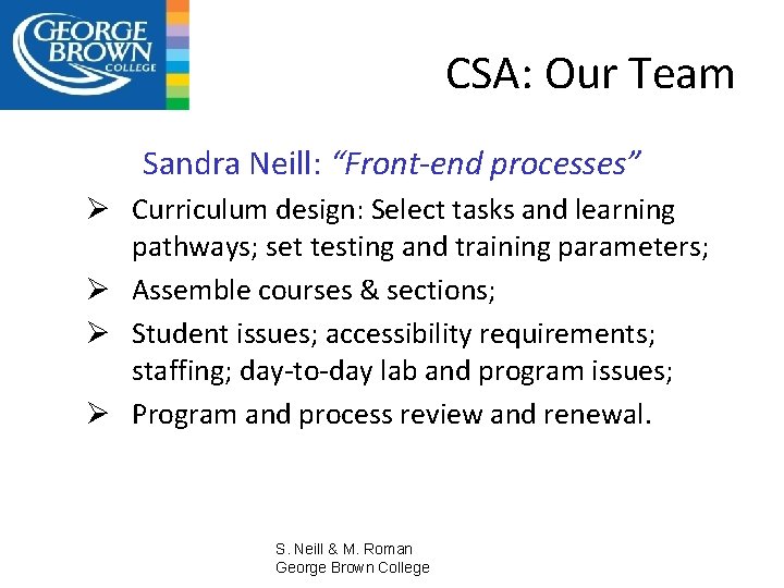 CSA: Our Team Sandra Neill: “Front-end processes” Ø Curriculum design: Select tasks and learning
