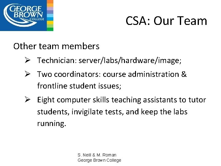 CSA: Our Team Other team members Ø Technician: server/labs/hardware/image; Ø Two coordinators: course administration