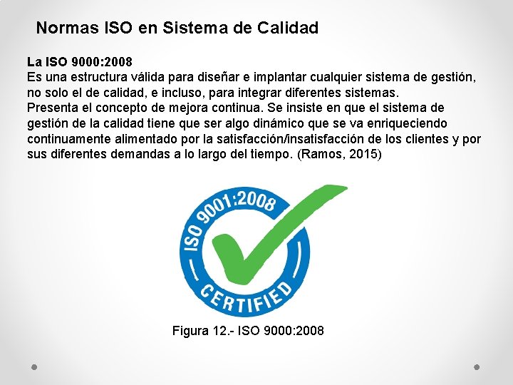 Normas ISO en Sistema de Calidad La ISO 9000: 2008 Es una estructura válida