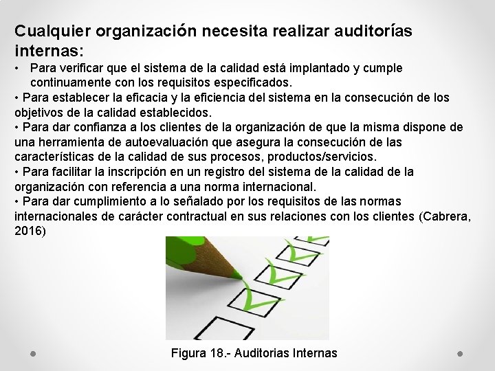 Cualquier organización necesita realizar auditorías internas: • Para verificar que el sistema de la