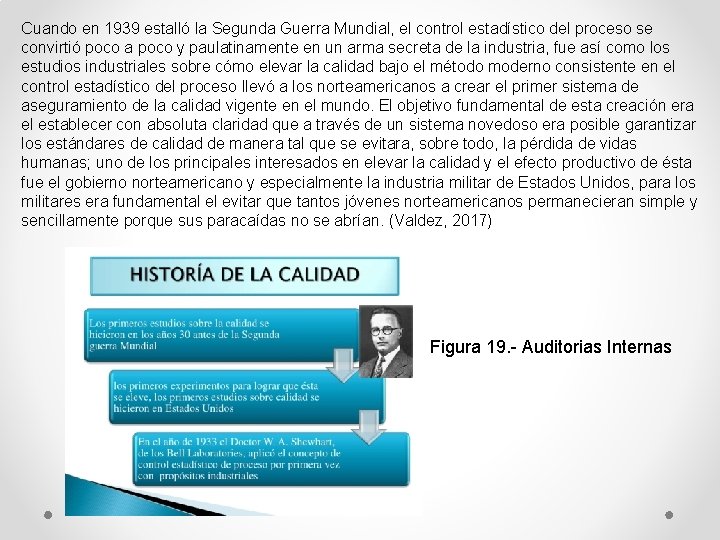 Cuando en 1939 estalló la Segunda Guerra Mundial, el control estadístico del proceso se