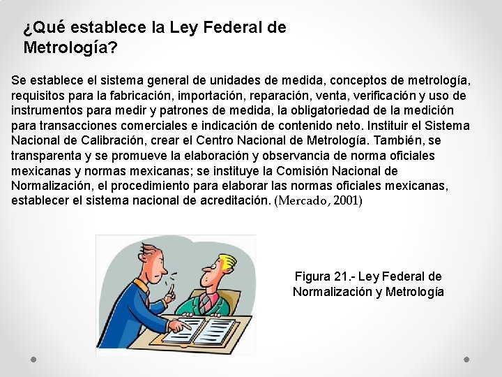 ¿Qué establece la Ley Federal de Metrología? Se establece el sistema general de unidades