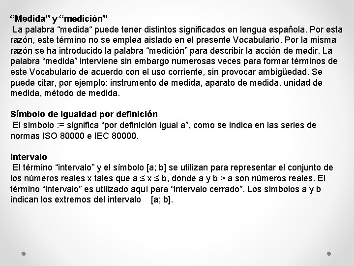 “Medida” y “medición” La palabra “medida“ puede tener distintos significados en lengua española. Por