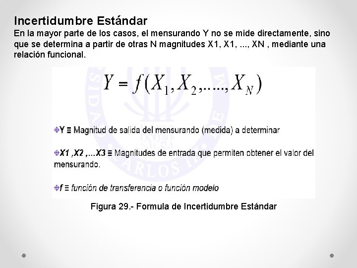 Incertidumbre Estándar En la mayor parte de los casos, el mensurando Y no se