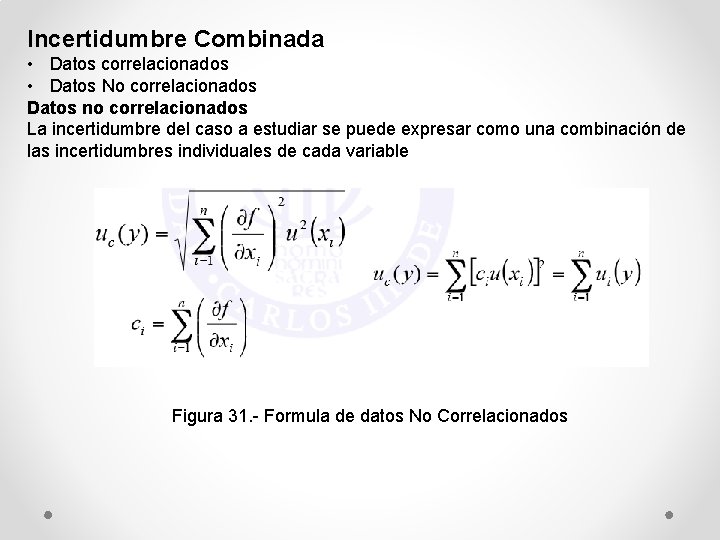 Incertidumbre Combinada • Datos correlacionados • Datos No correlacionados Datos no correlacionados La incertidumbre