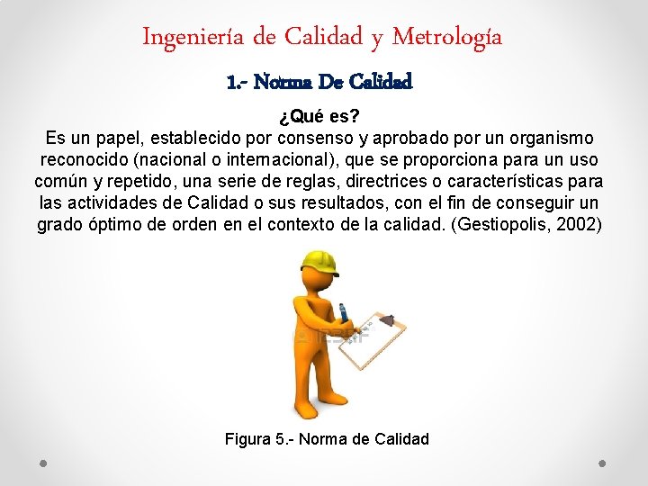 Ingeniería de Calidad y Metrología 1. - Norma De Calidad ¿Qué es? Es un