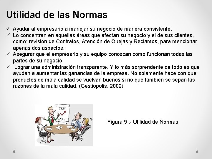 Utilidad de las Normas ü Ayudar al empresario a manejar su negocio de manera