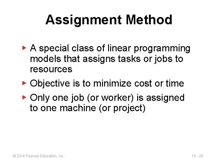 Assignment Method ▶ A special class of linear programming models that assigns tasks or