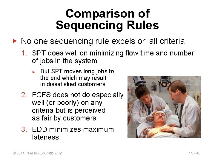 Comparison of Sequencing Rules ▶ No one sequencing rule excels on all criteria 1.