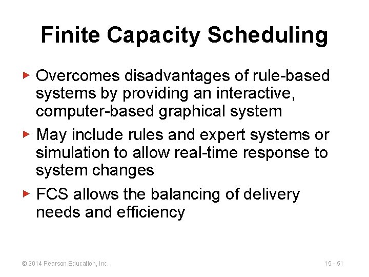 Finite Capacity Scheduling ▶ Overcomes disadvantages of rule-based systems by providing an interactive, computer-based