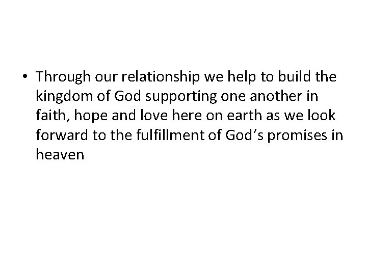 • Through our relationship we help to build the kingdom of God supporting • Through our relationship we help to build the kingdom of God supporting