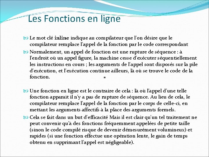 Les Fonctions en ligne Le mot clé inline indique au compilateur que l’on désire