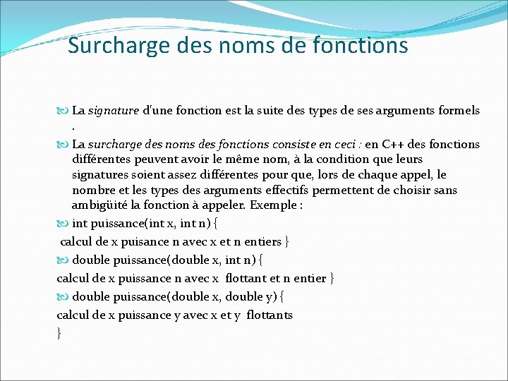 Surcharge des noms de fonctions La signature d'une fonction est la suite des types