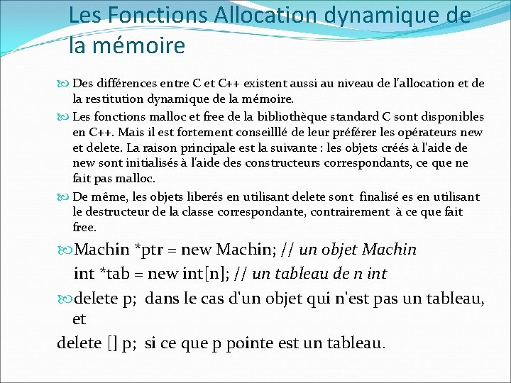Les Fonctions Allocation dynamique de la mémoire Des différences entre C et C++ existent