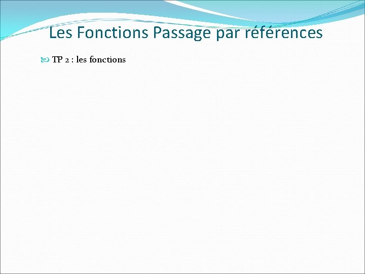 Les Fonctions Passage par références TP 2 : les fonctions 