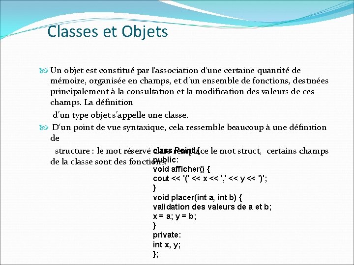 Classes et Objets Un objet est constitué par l'association d'une certaine quantité de mémoire,