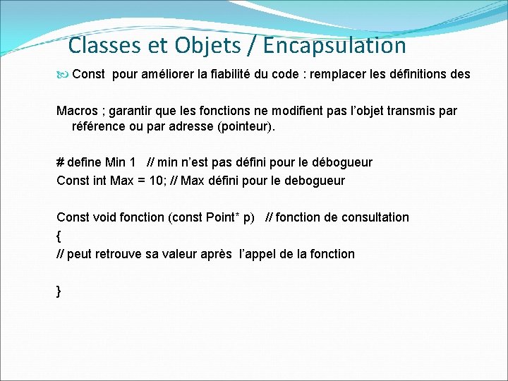 Classes et Objets / Encapsulation Const pour améliorer la fiabilité du code : remplacer