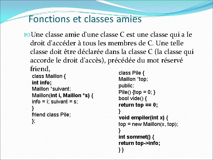 Fonctions et classes amies Une classe amie d'une classe C est une classe qui