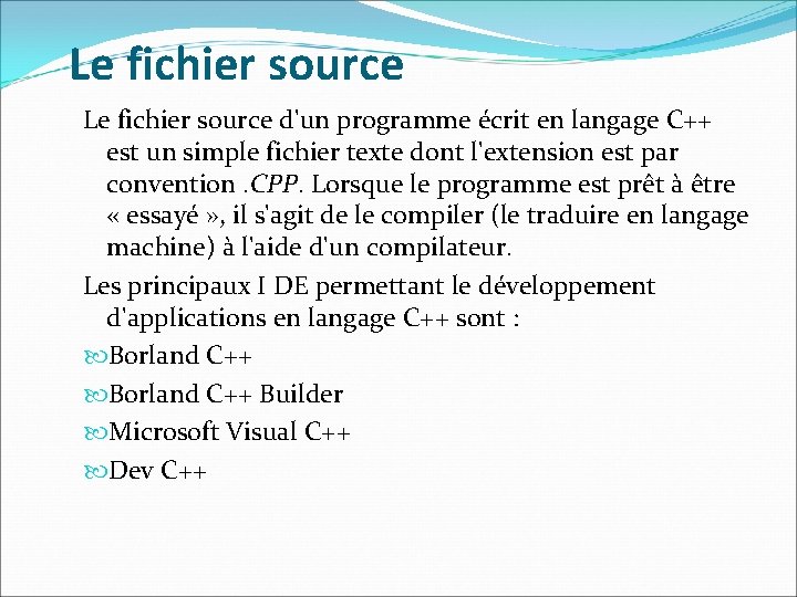 Le fichier source d'un programme écrit en langage C++ est un simple fichier texte