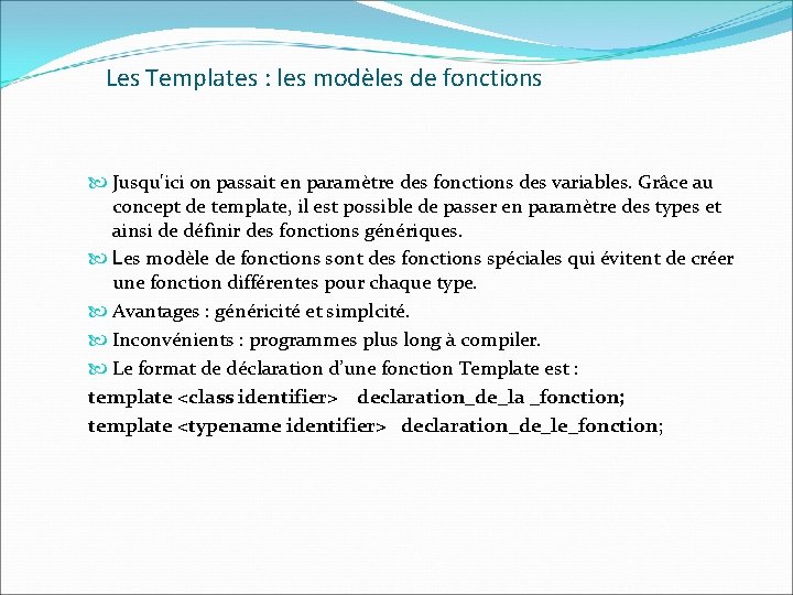 Les Templates : les modèles de fonctions Jusqu'ici on passait en paramètre des fonctions