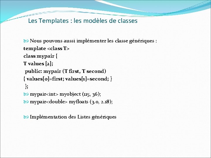 Les Templates : les modèles de classes Nous pouvons aussi implémenter les classe génériques