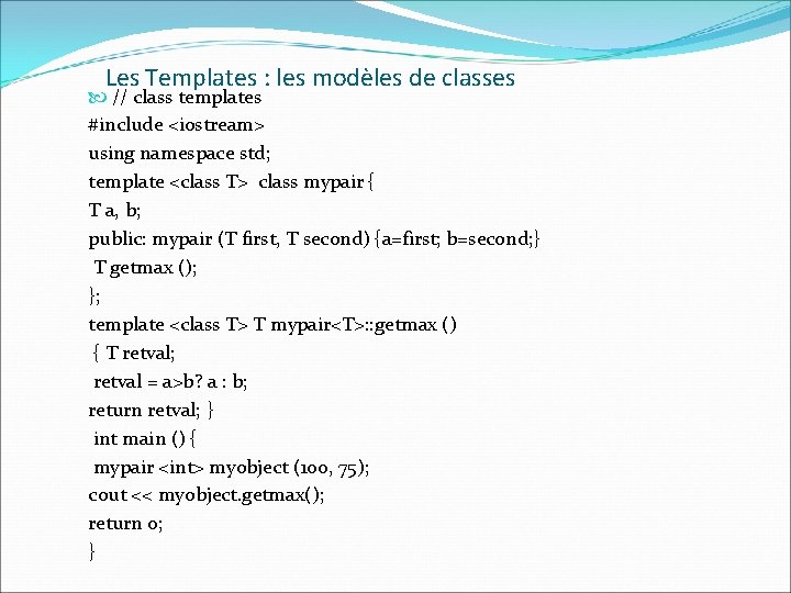 Les Templates : les modèles de classes // class templates #include <iostream> using namespace