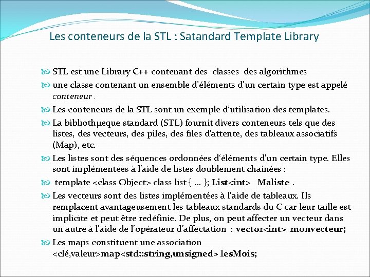 Les conteneurs de la STL : Satandard Template Library STL est une Library C++