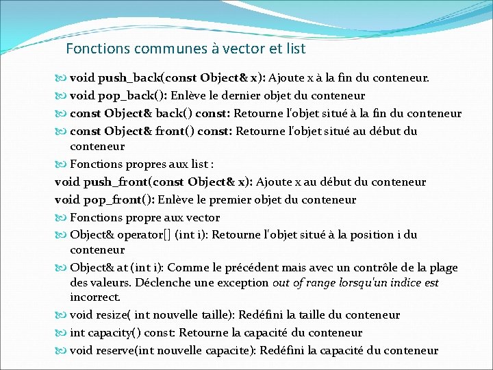 Fonctions communes à vector et list void push_back(const Object& x): Ajoute x à la