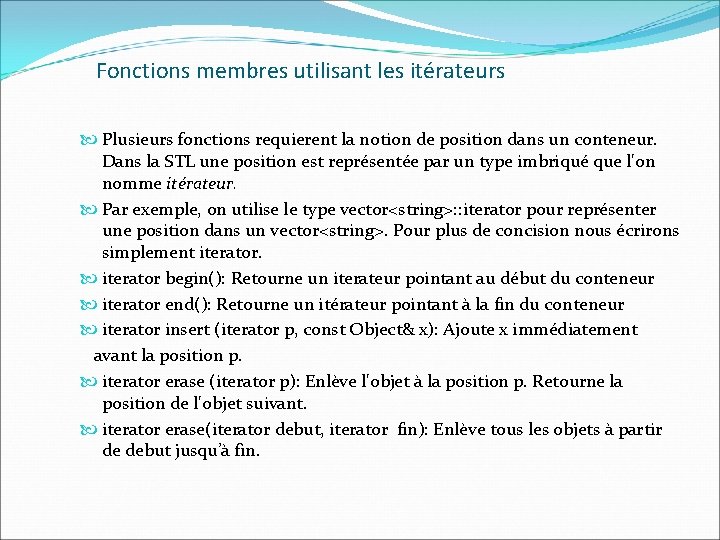 Fonctions membres utilisant les itérateurs Plusieurs fonctions requierent la notion de position dans un