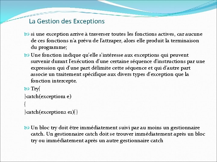 La Gestion des Exceptions si une exception arrive à traverser toutes les fonctions actives,