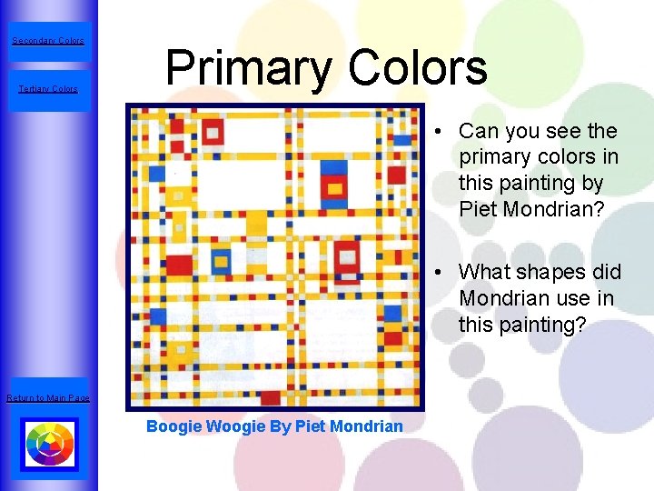 Secondary Colors Tertiary Colors Primary Colors • Can you see the primary colors in