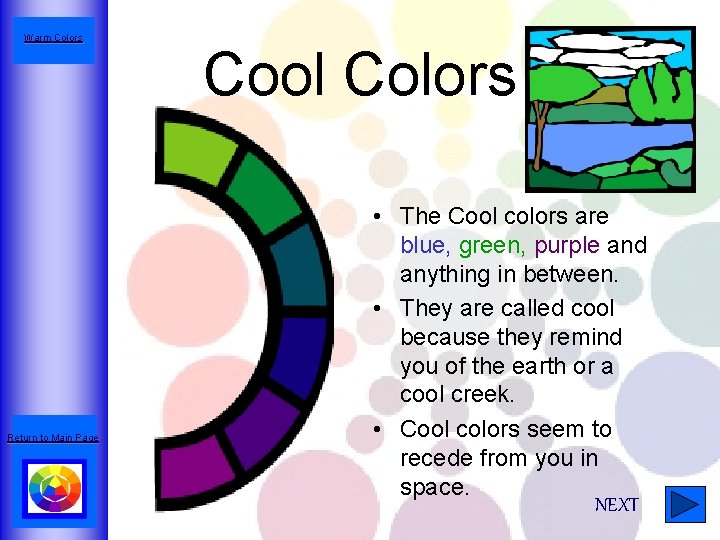 Warm Colors Return to Main Page Cool Colors • The Cool colors are blue,