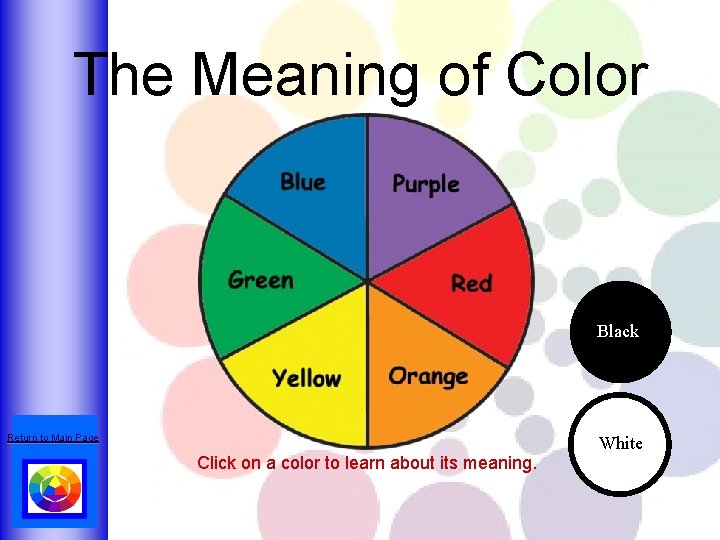 The Meaning of Color Black Return to Main Page Click on a color to