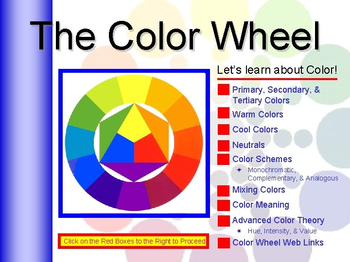 The Color Wheel Let’s learn about Color! Primary, Secondary, & Tertiary Colors Warm Colors