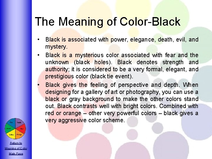 The Meaning of Color-Black • Black is associated with power, elegance, death, evil, and