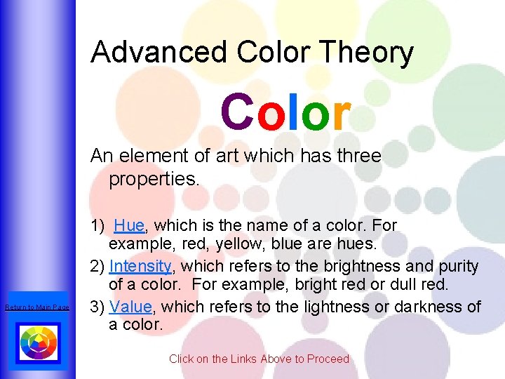 Advanced Color Theory Color An element of art which has three properties. Return to