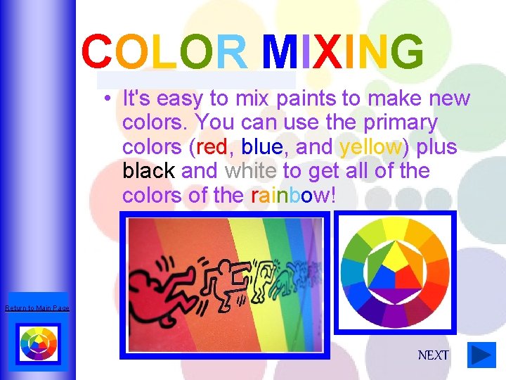 COLOR MIXING • It's easy to mix paints to make new colors. You can